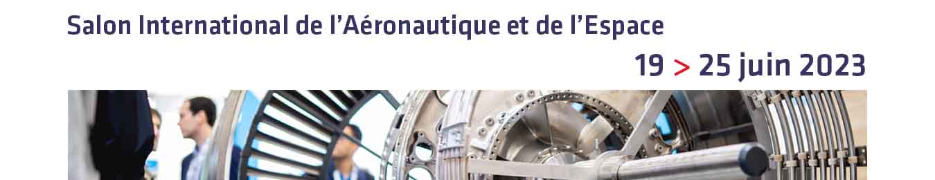 54EME SALON INTERNATIONAL DE L’AERONAUTIQUE ET DE L’ESPACE 2023